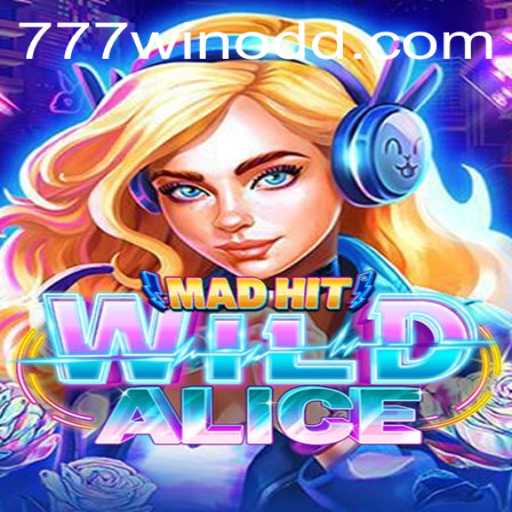 MadHitWildAlice: Unleashing the Thrills of 777win in the Gaming Universe